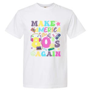 Make America The 80s Again Groovy Retro 80s Eighties Vibe Cute Gift Garment-Dyed Heavyweight T-Shirt