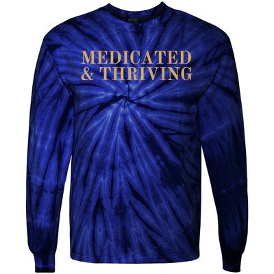 Medicated And Thriving Tie-Dye Long Sleeve Shirt