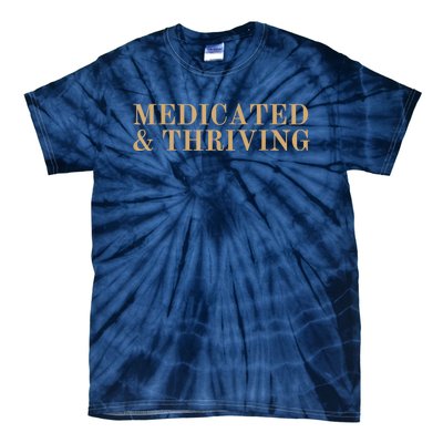 Medicated And Thriving Tie-Dye T-Shirt