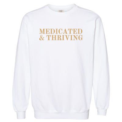 Medicated And Thriving Garment-Dyed Sweatshirt