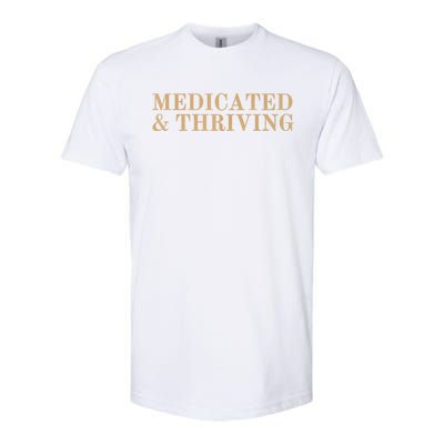 Medicated And Thriving Softstyle CVC T-Shirt