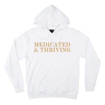 Medicated And Thriving Hoodie