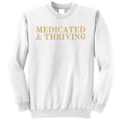 Medicated And Thriving Sweatshirt