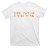 Medicated And Thriving T-Shirt