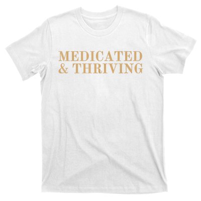 Medicated And Thriving T-Shirt