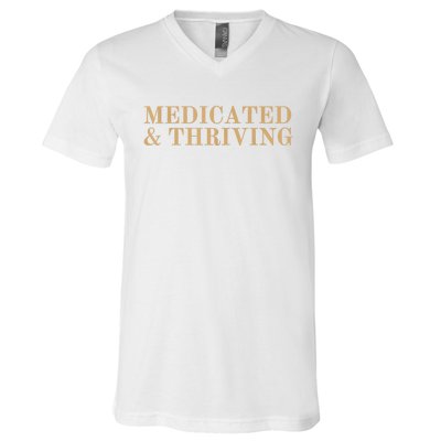 Medicated And Thriving V-Neck T-Shirt