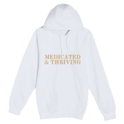 Medicated And Thriving Premium Pullover Hoodie