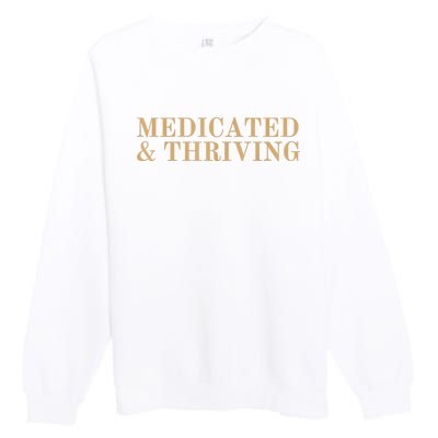 Medicated And Thriving Premium Crewneck Sweatshirt