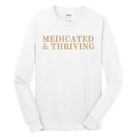 Medicated And Thriving Tall Long Sleeve T-Shirt