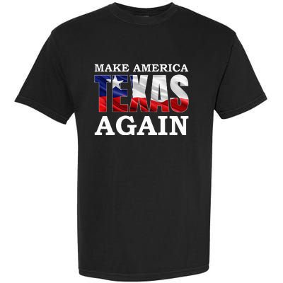 Make America Texas Again Garment-Dyed Heavyweight T-Shirt