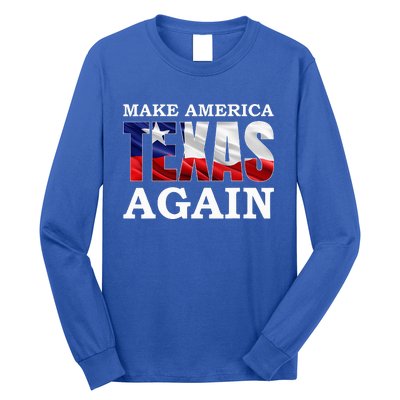 Make America Texas Again Long Sleeve Shirt