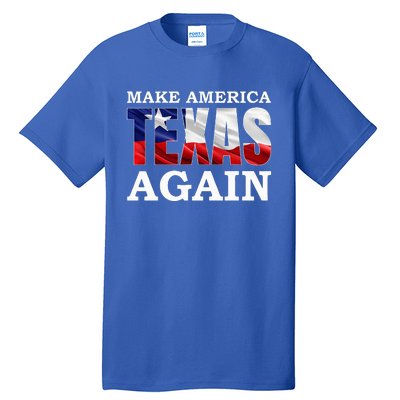 Make America Texas Again Tall T-Shirt