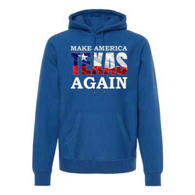 Make America Texas Again Premium Hoodie