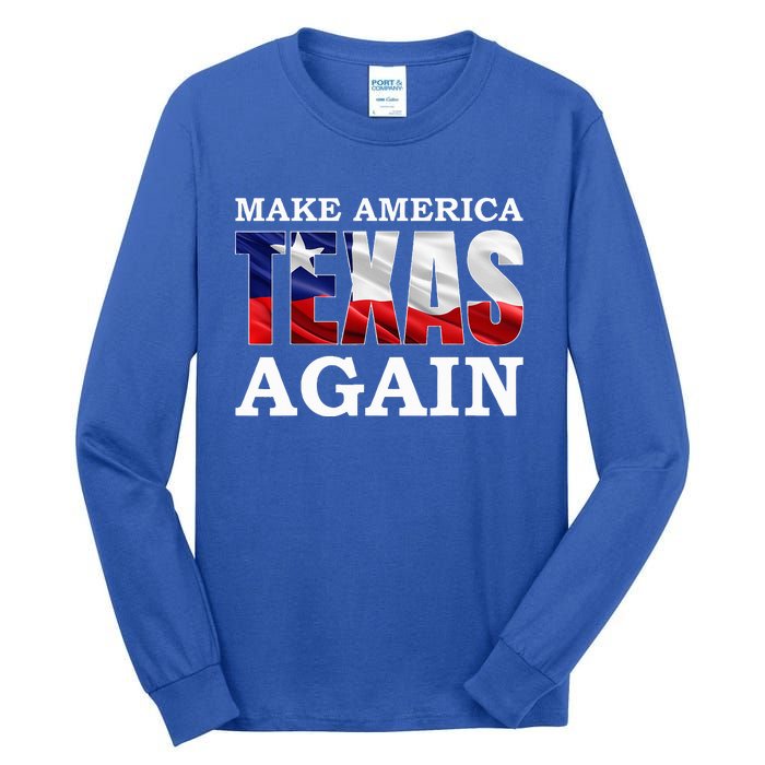 Make America Texas Again Tall Long Sleeve T-Shirt