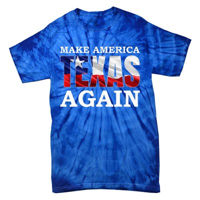 Make America Texas Again Tie-Dye T-Shirt