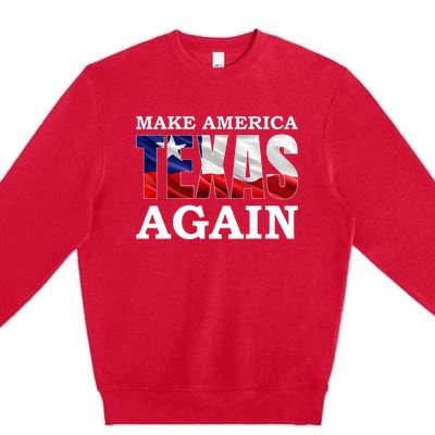 Make America Texas Again Premium Crewneck Sweatshirt