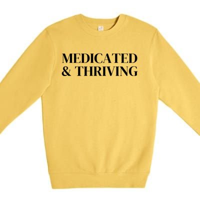 Medicated And Thriving Premium Crewneck Sweatshirt