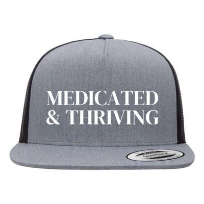 Medicated And Thriving Flat Bill Trucker Hat