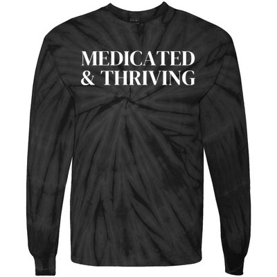 Medicated And Thriving Tie-Dye Long Sleeve Shirt