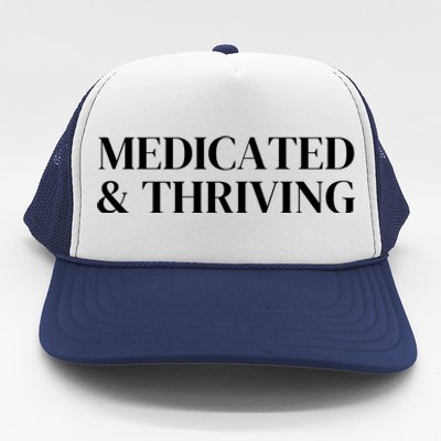 Medicated And Thriving Trucker Hat