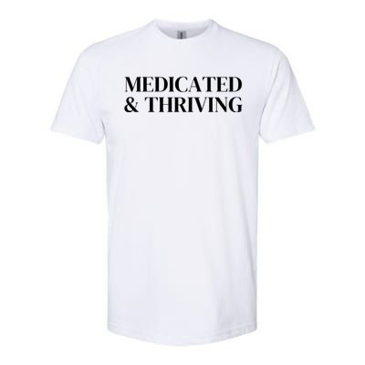 Medicated And Thriving Softstyle CVC T-Shirt