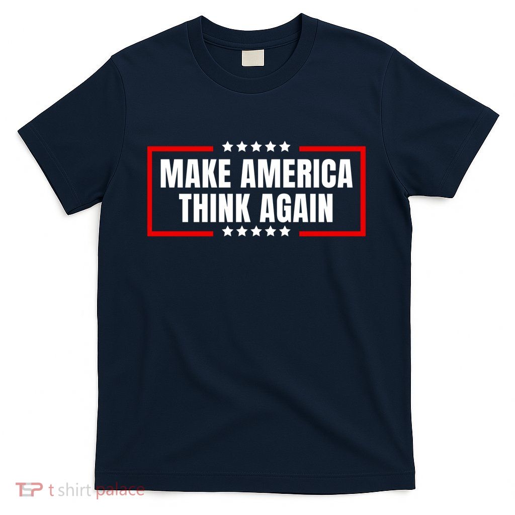 Make America Think Again T-Shirt