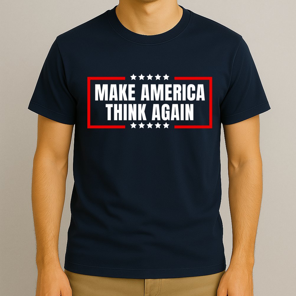 Make America Think Again T-Shirt