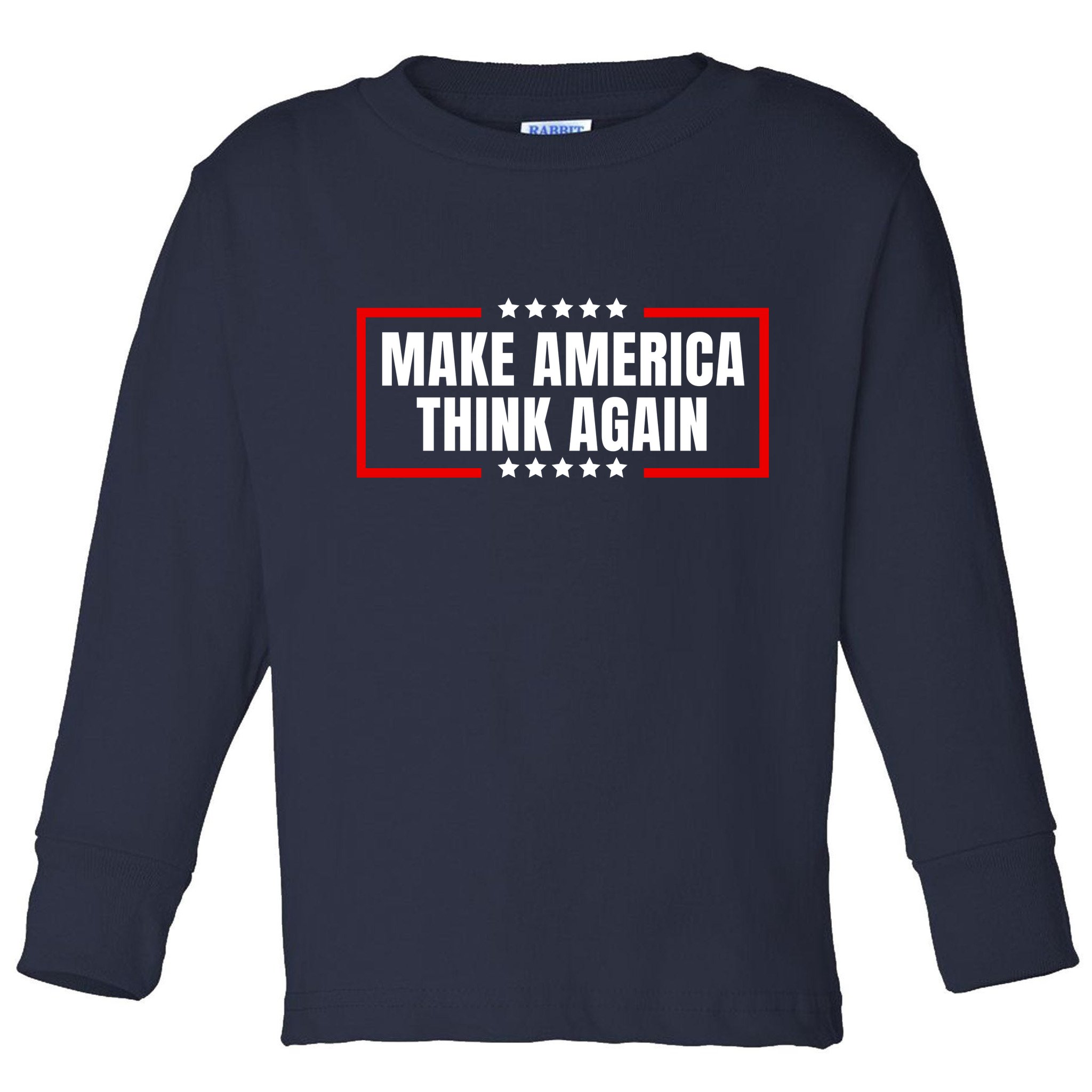 Make America Think Again Toddler Long Sleeve Shirt