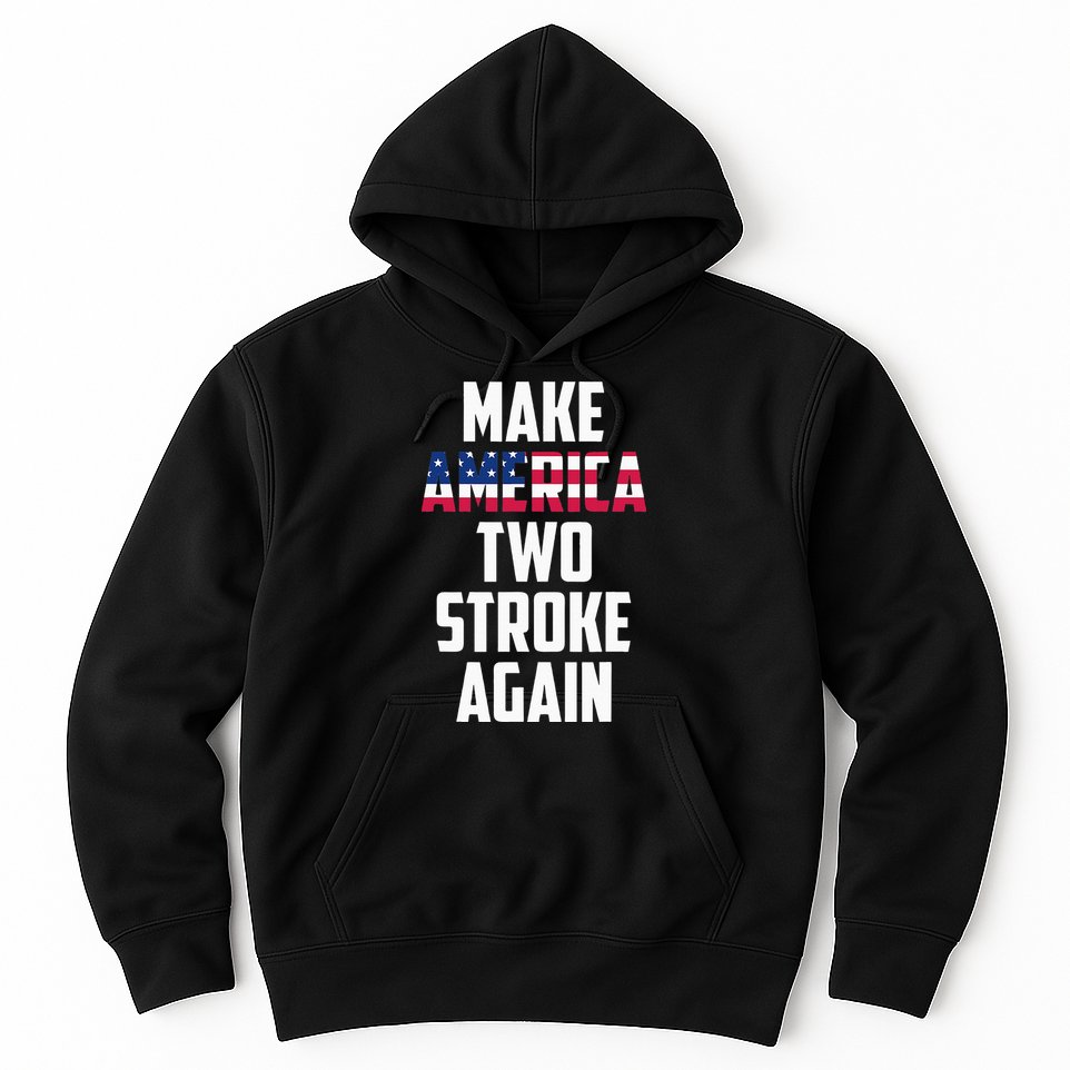Make America Two Stroke Again Bikers Motorcycle Hoodie