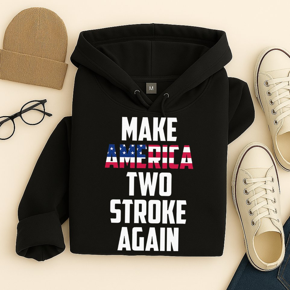 Make America Two Stroke Again Bikers Motorcycle Hoodie