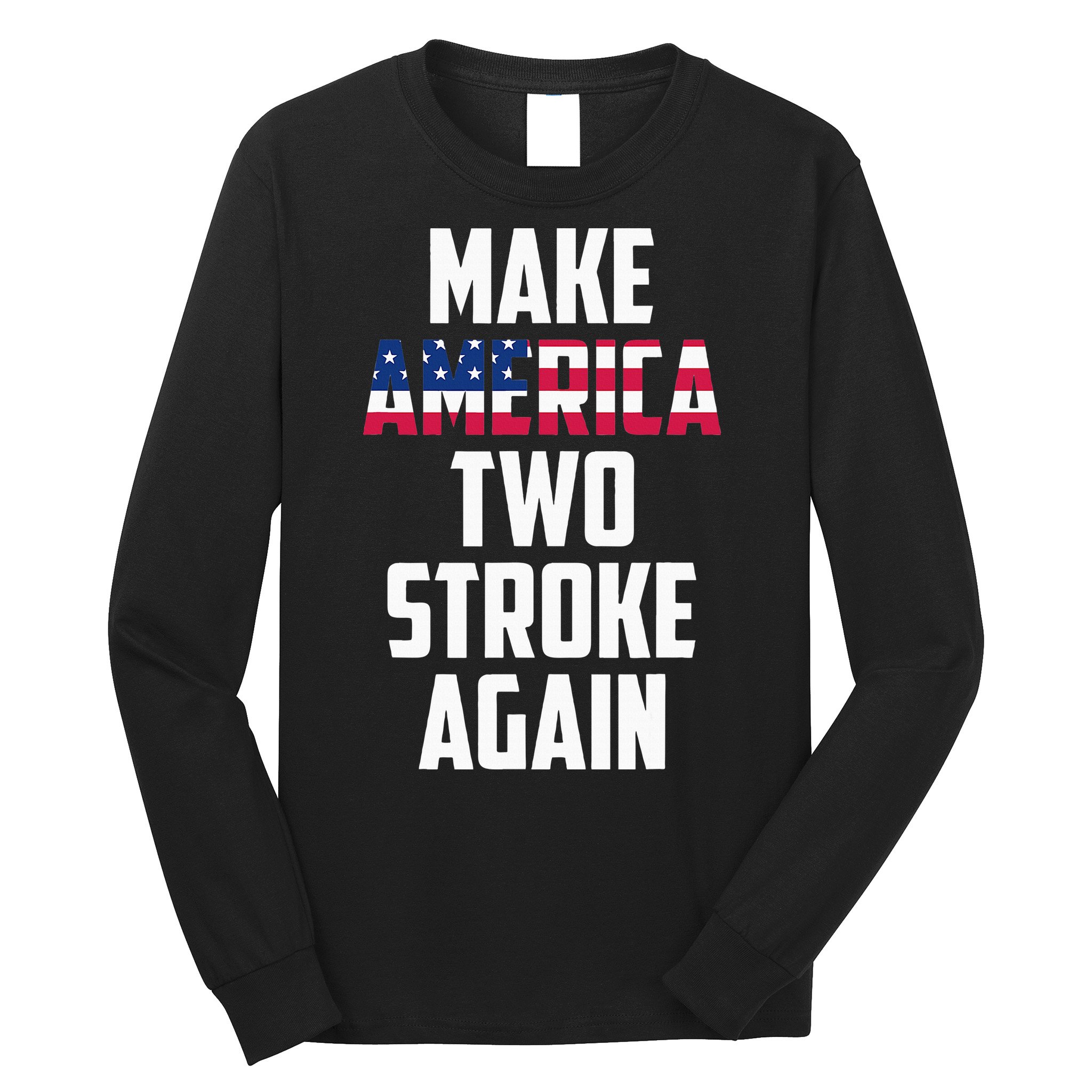 Make America Two Stroke Again Bikers Motorcycle Long Sleeve Shirt