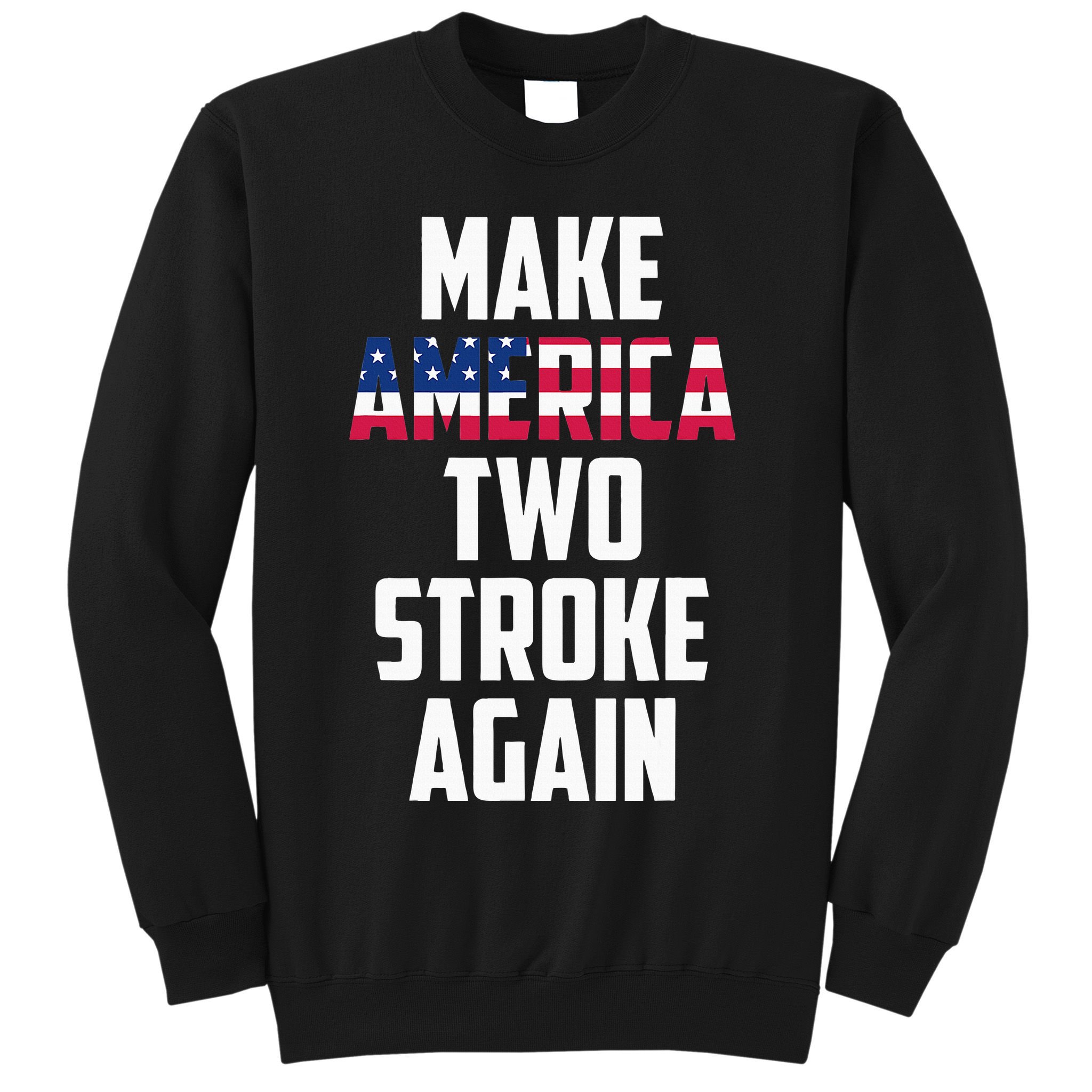 Make America Two Stroke Again Bikers Motorcycle Sweatshirt