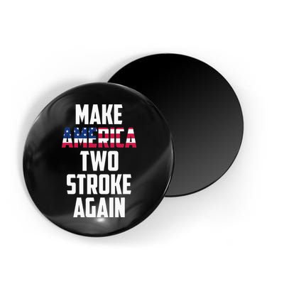 Make America Two Stroke Again Bikers Motorcycle Magnet