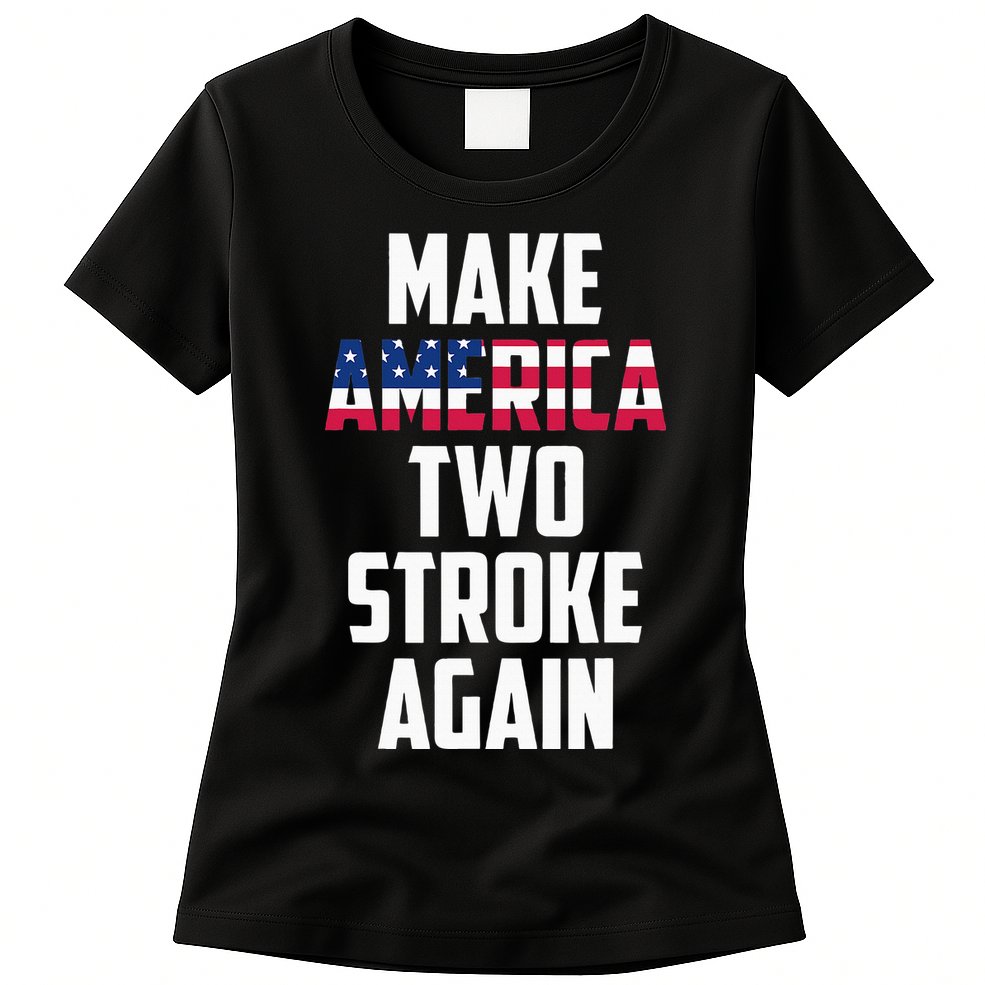 Make America Two Stroke Again Bikers Motorcycle Womens T-Shirt