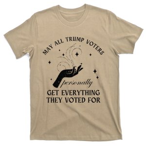 May All Trump Voter Personally Get Everything They Voted For T-Shirt