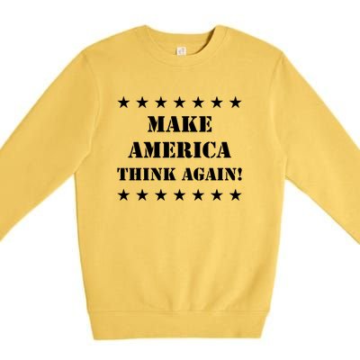 Make America Think Again Anti Donald Trump Premium Crewneck Sweatshirt