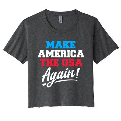 Make America The Usa Again Usa Patriotic Political Statet Gift Women's Crop Top Tee