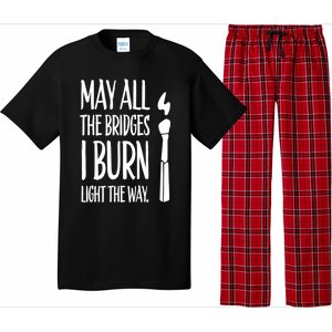 May All The Bridges I Burn Light The Way Pajama Set