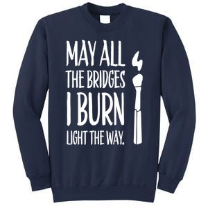 May All The Bridges I Burn Light The Way Sweatshirt