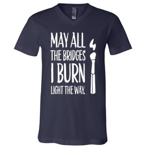 May All The Bridges I Burn Light The Way V-Neck T-Shirt