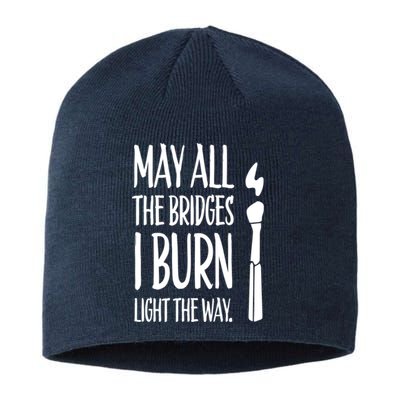 May All The Bridges I Burn Light The Way Sustainable Beanie