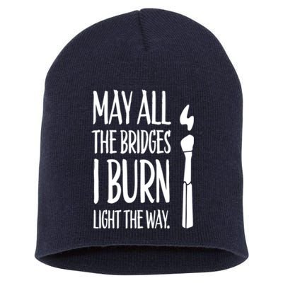 May All The Bridges I Burn Light The Way Short Acrylic Beanie