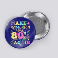 Make America The 80s Again Groovy Retro 80s Eighties Vibe Gift Button