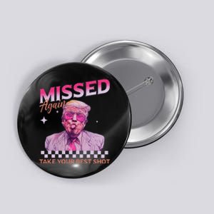 Missed Again Take Your Best Shot Trump Election Button