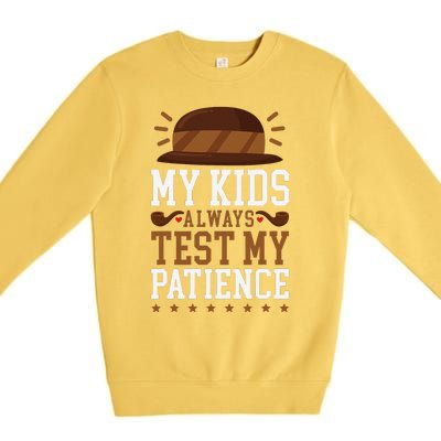 My Always Test My Patience Grandfather Uncle Dad Papa Premium Crewneck Sweatshirt