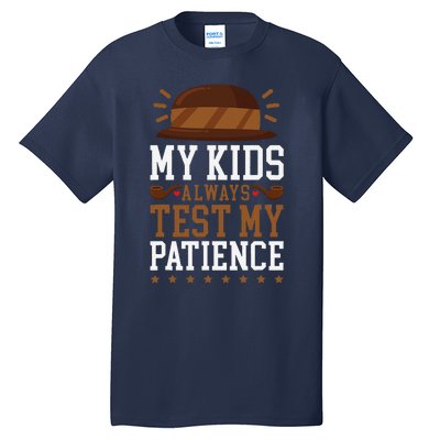 My Always Test My Patience Grandfather Uncle Dad Papa Tall T-Shirt