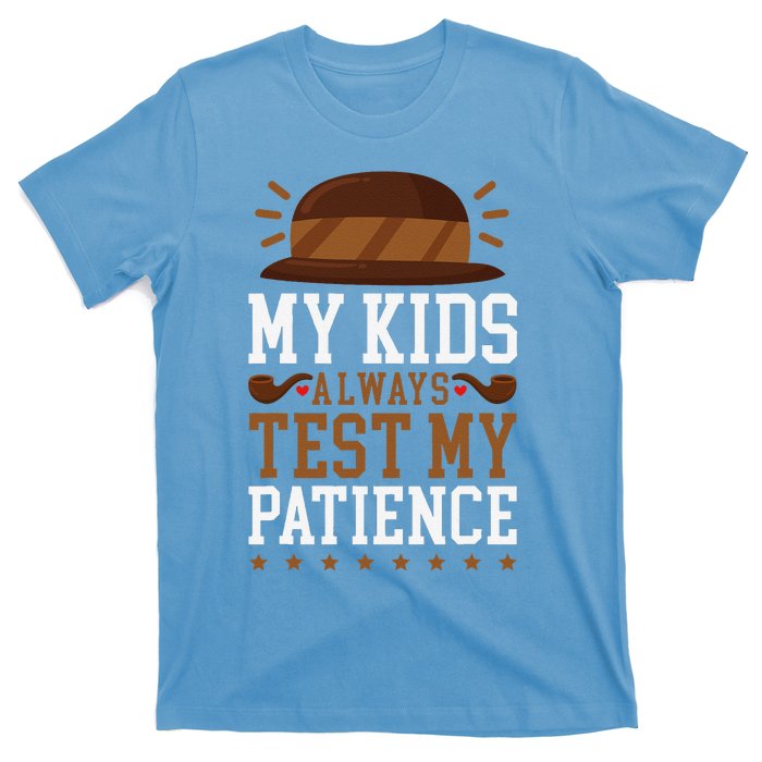 My Always Test My Patience Grandfather Uncle Dad Papa T-Shirt