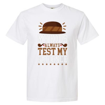 My Always Test My Patience Grandfather Uncle Dad Papa Garment-Dyed Heavyweight T-Shirt