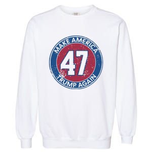 Make America Trump Again Trump 47 2024 Garment-Dyed Sweatshirt