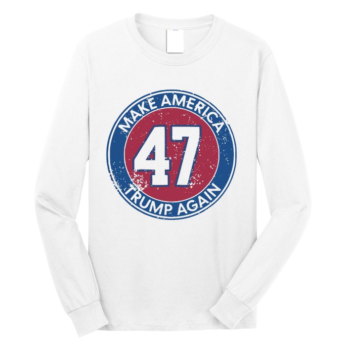 Make America Trump Again Trump 47 2024 Long Sleeve Shirt